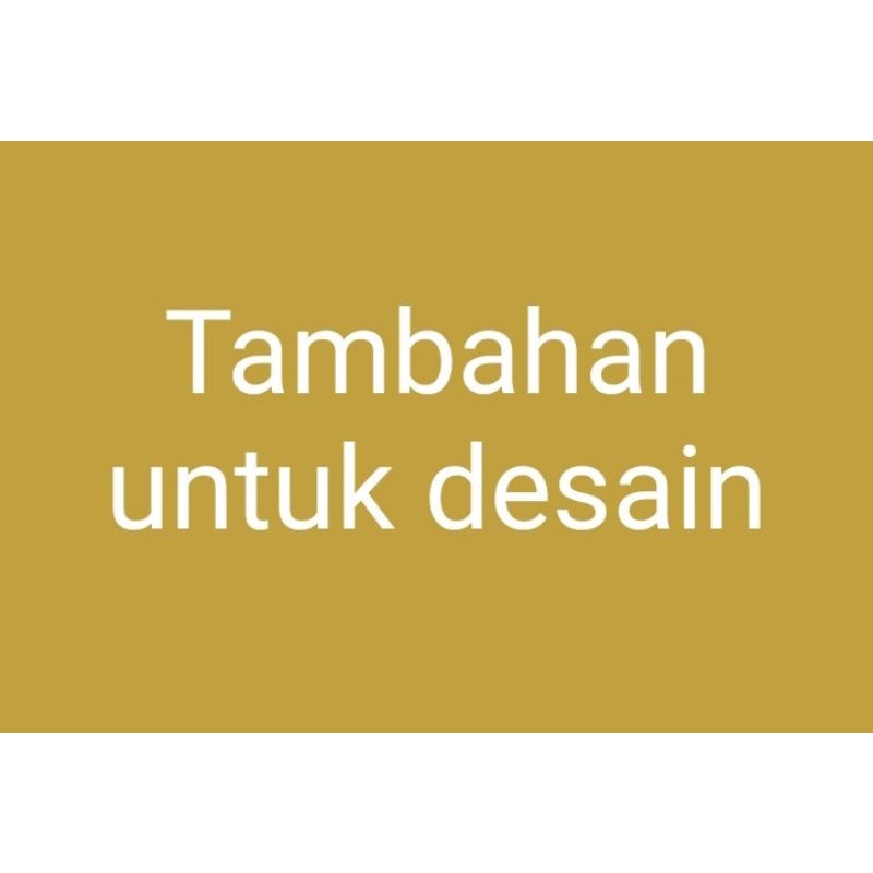 

tambahan untuk desain
