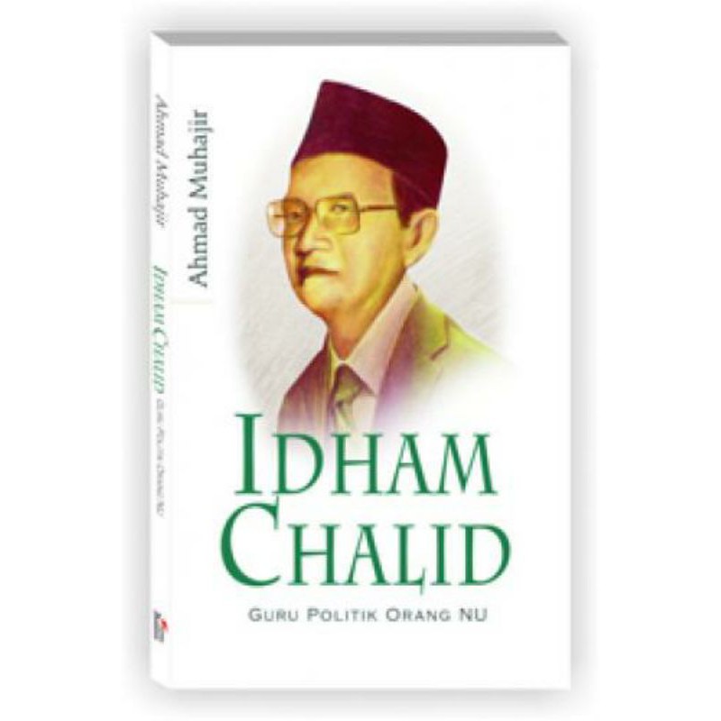 IDHAM CHALID : Guru Politik Orang NU
