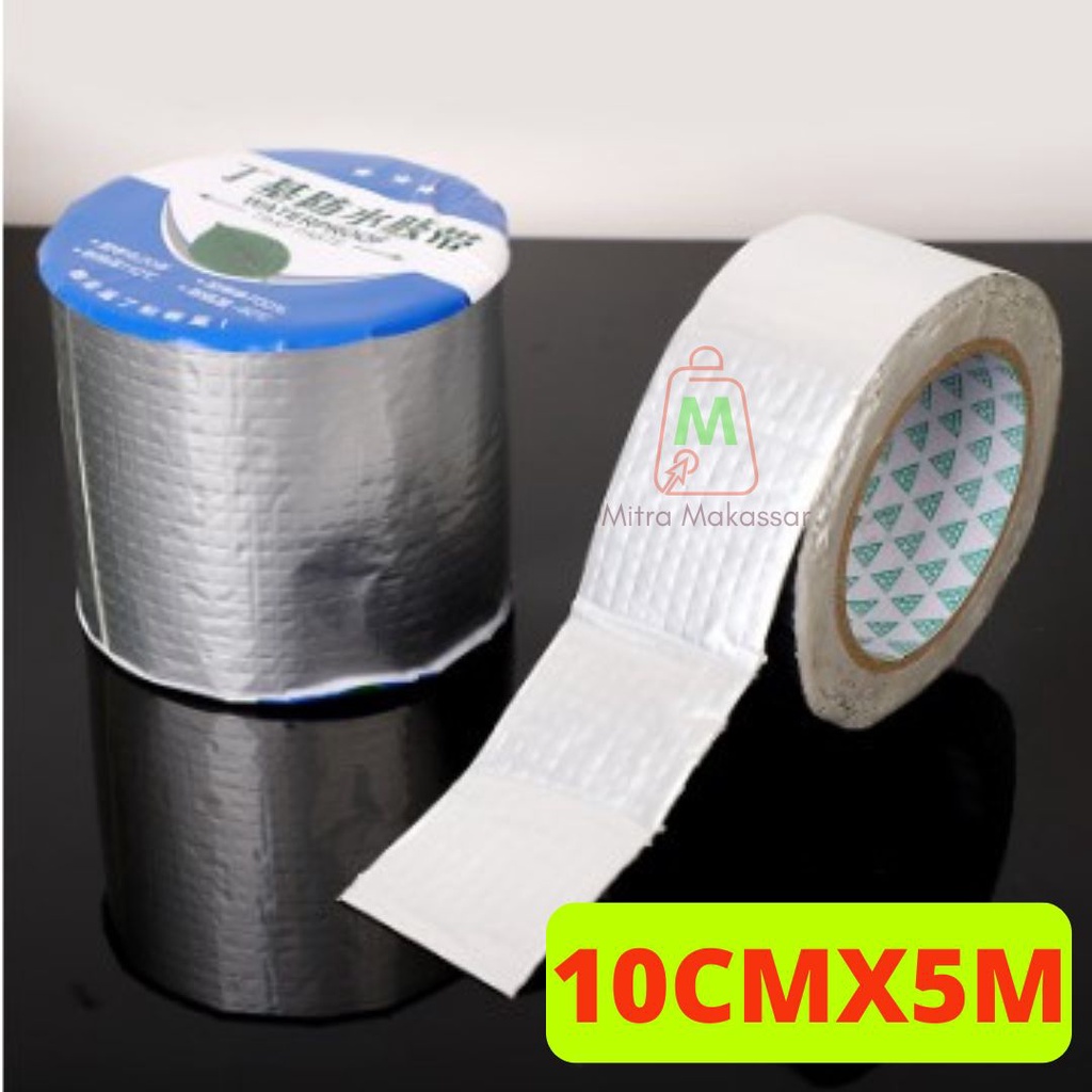 Waterproof Tape 10 CM x 5 M / Lakban Anti Bocor super kuat aluminium foil tape Seng Atap Logam Tahan