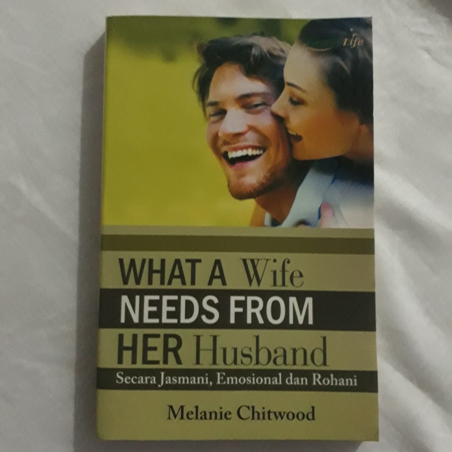 

What A Wife Needs from HER husband ; secara jasmani,emosional,rohani