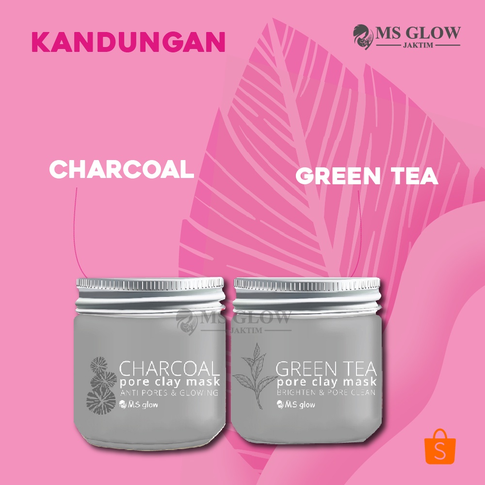 MS GLOW Clay Mask Charcoal Dan Green Tea Untuk Menghilangkan Komedo Dan Jerawat By Msglowshop.jkt