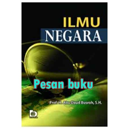 Buku  Ilmu Negara H. Abu Daud Busroh, S.H.