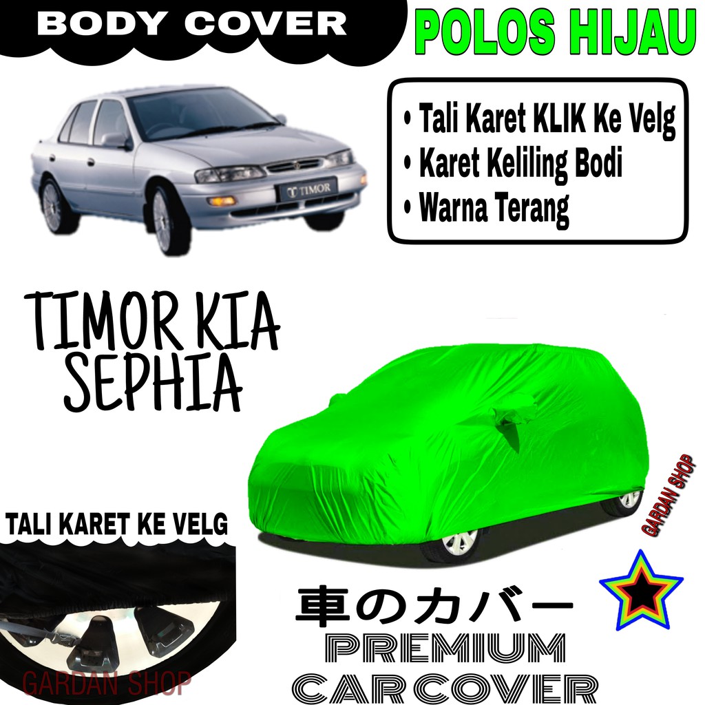 Sarung Mobil TIMOR KIA SEPHIA Polos HIJAU Body Cover Penutup Body Timor PREMIUM Hijau