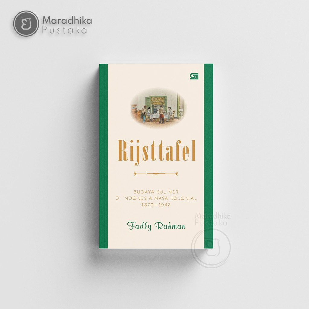 Rijsttafel: Budaya Kuliner di Indonesia masa Kolonial 1870 - 1942 - Fadly Rahman - Original