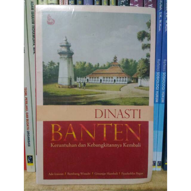 Dinasti Banten Keruntuhan Dan Kebangkitannya Kembali - Ade Irawan
