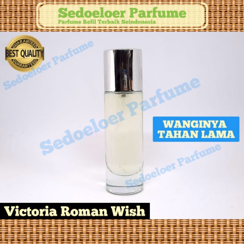 PARFUME VICTORIA ROMAN WISH REFILL / Parfum Refil Victoria Roman Wish / perfume refile victoria roma