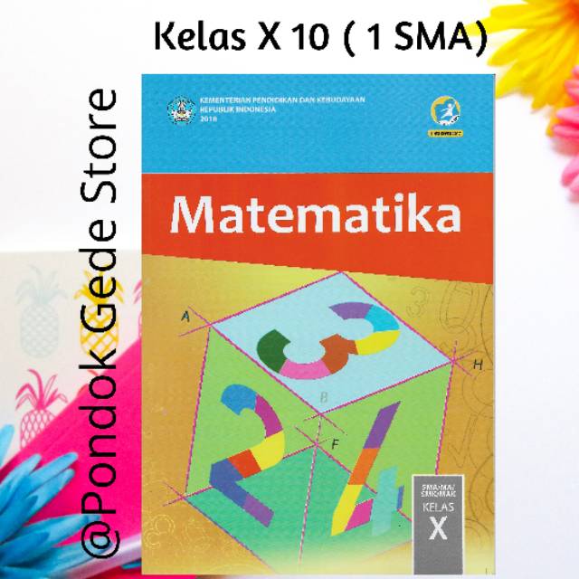 Kelas X 10 SMA 1 Kurikulum 2013 Revisi 2017 Matematika Buku Paket Siswa MTK Terupdate