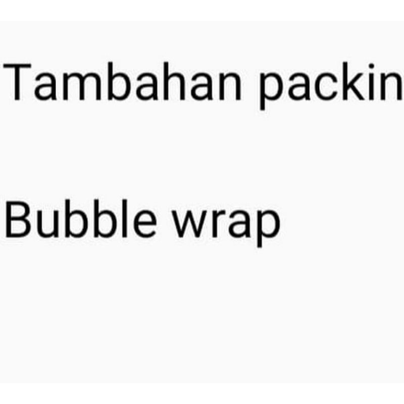 

tambahan packing bubble wrap