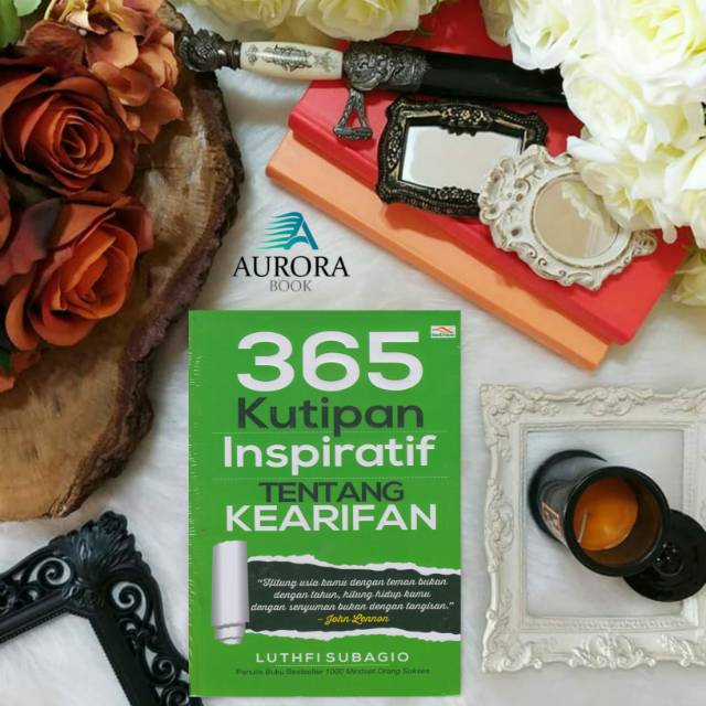 BUKU 365 KUTIPAN INSPIRATIF TENTANG KEARIFAN - LUTHFI SUBAGIO - ORIGINAL