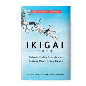 IKIGAI Rahasia Hidup Bahagia dan Panjang Umur Orang Jepang