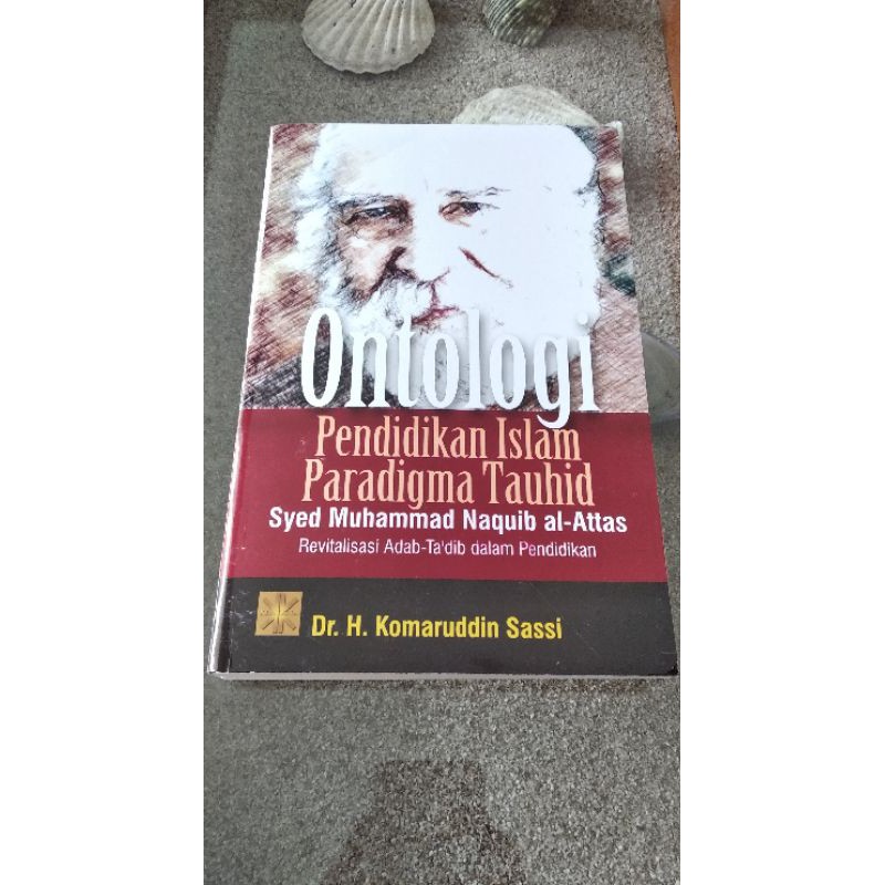 ONTOLOGI PENDIDIKAN ISLAM PARADIGMA TAUHID SYED MUHAMMAD NAQUIB AL-ATTAS