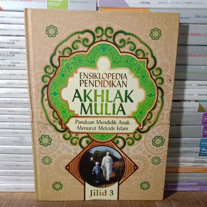 Original ENSIKLOPEDIA PENDIDIKAN AKHLAK MULIA Panduan Mendidik Anak Menurut Metode Islam Jilid 3.