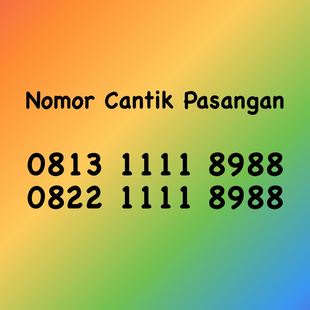Nomor Cantik Pasangan Seri 988 - 8889 - 8898 - 0813 & 0822 1111 8988