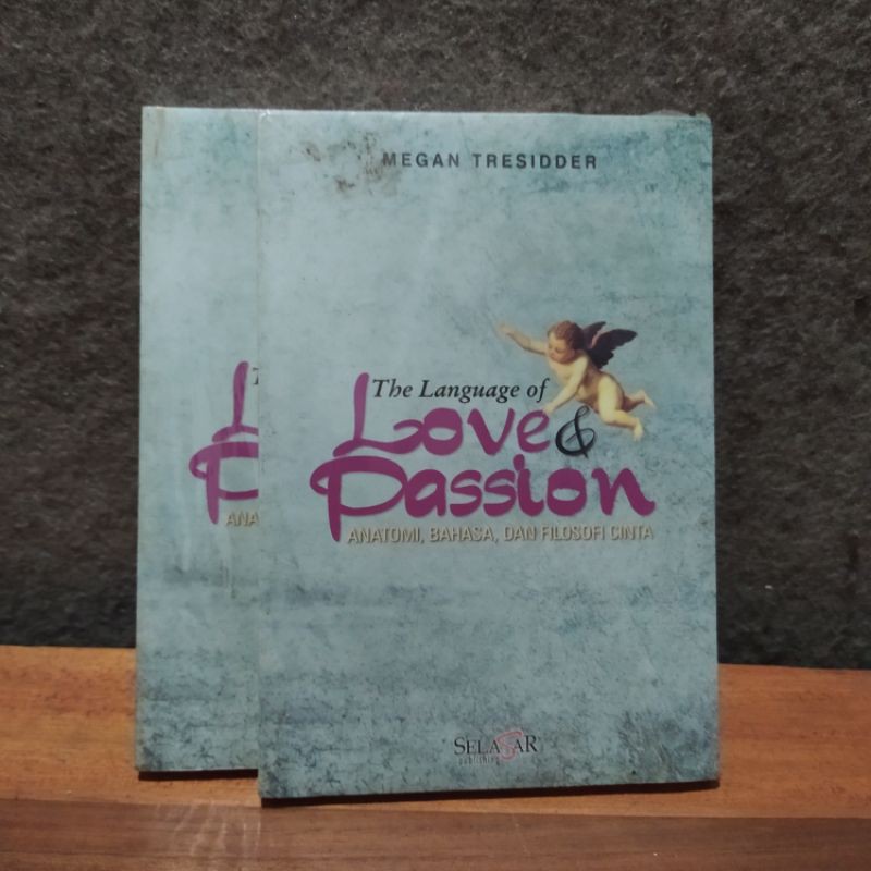 THE LANGUAGE OF LOVE & PASSION ANATOMI, BAHASA, DAN FILSOFI CINTA BY MEGAN TRESINDDER