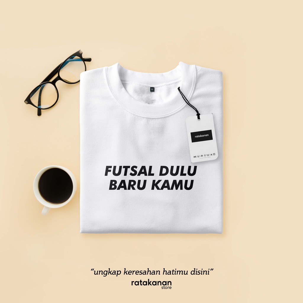 Kaos Tulisan Kata Futsal Dulu Baru Kamu Shopee Indonesia