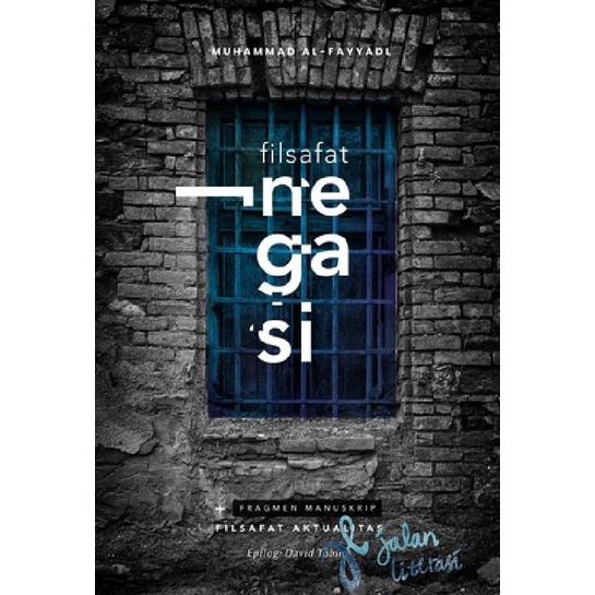Filsafat Negasi + Manuskrip Fragmen Filsafat Aktualitas - Muhammad Al-Fayyadl