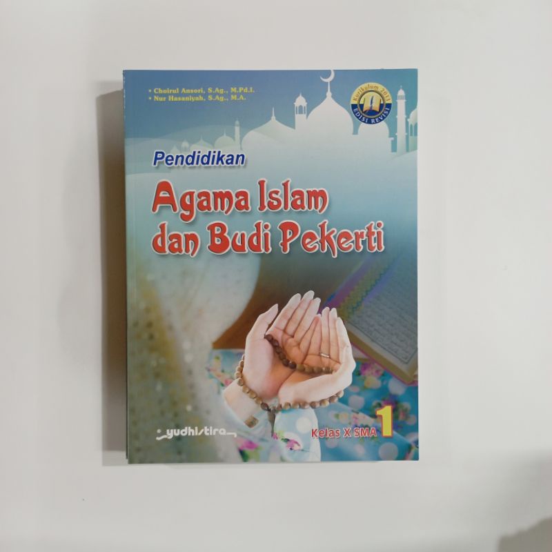 PENDIDIKAN AGAMA ISLAM DAN BUDI PEKERTI KELAS X, XI, XII SMA Revisi 2016 YUDISTIRA