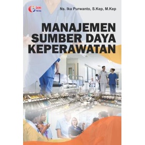 

Buku Manajemen Sumber Daya Keperawatan - Ika Purwanto - ORI - Kualitas Jaminan Bergaransi