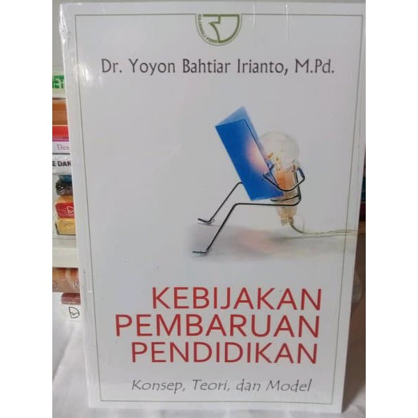 

BUKU KEBIJAKAN PEMBAHARUAN PENDIDIKAN Yoyon Bahtiar