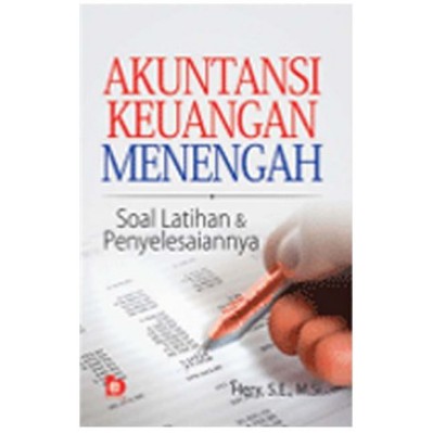 Akuntansi Keuangan Menengah: Soal Latihan dan Penyelesaiannya