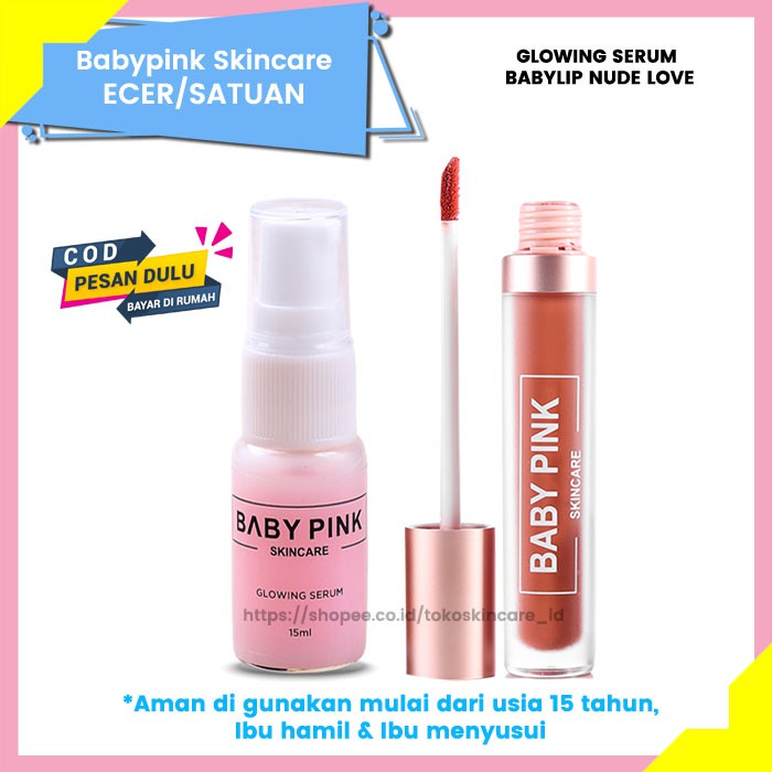 Baby Pink Glowing Serum &amp; Baby Lip Nude Love Baby Pink Skincare Aman Original BPOM