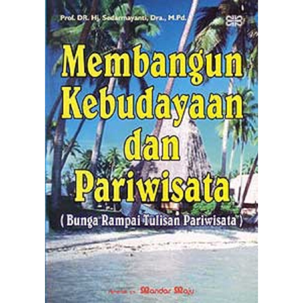Membangun Kebudayaan Dan Pariwisata Bunga Rampai Tulisan Pariwisata