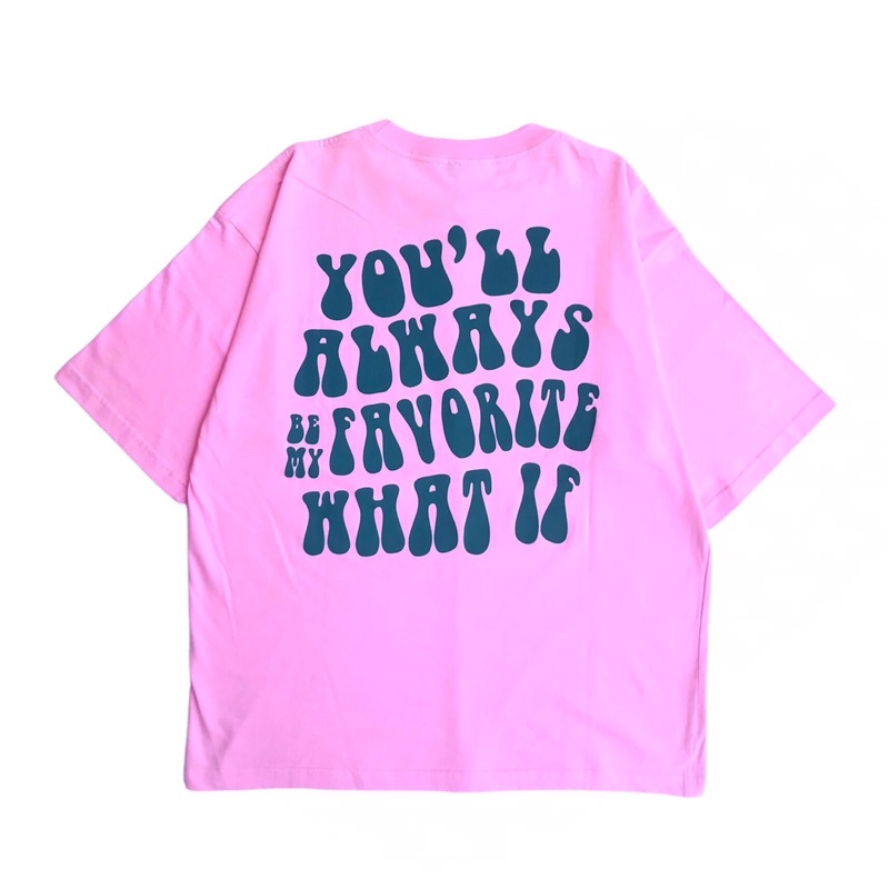 Oversized MHFT - You'll Always be My Favorite What if