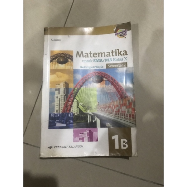 

MATEMATIKA 1 B UNTUK SMA/MA KELAS X SEMESTER 2 KELOMPOK WAJIB-SUKINO, PENERBIT ERLANGGA