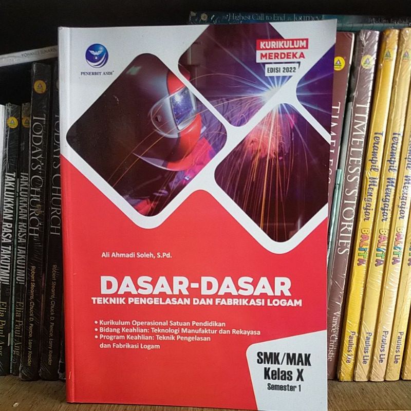 

Dasar Dasar Teknik Pengelasan Dan Fabrigasi Logam Kelas X Semester 1