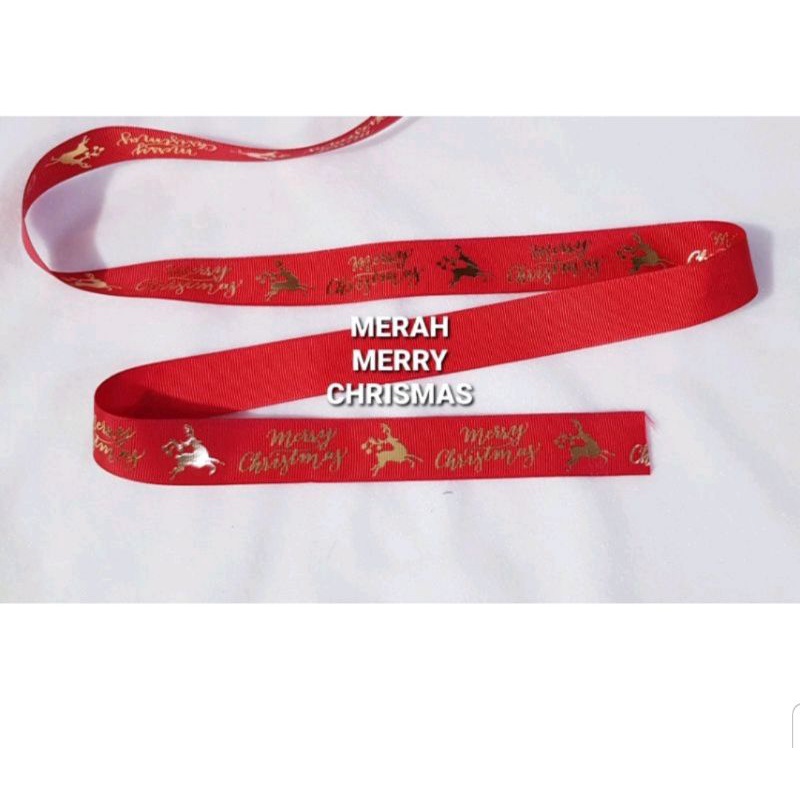 PITA RIBBON NATAL MERRY CHRISMAS BAHAN GROSSGRAIN LEBAR 2,5 HARGA PER ROLL ISI 100YARD