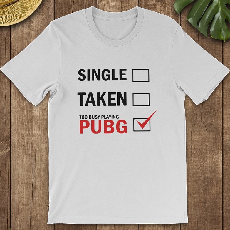 Kaos Pubg Single Taken Too Busy Playing Pubg