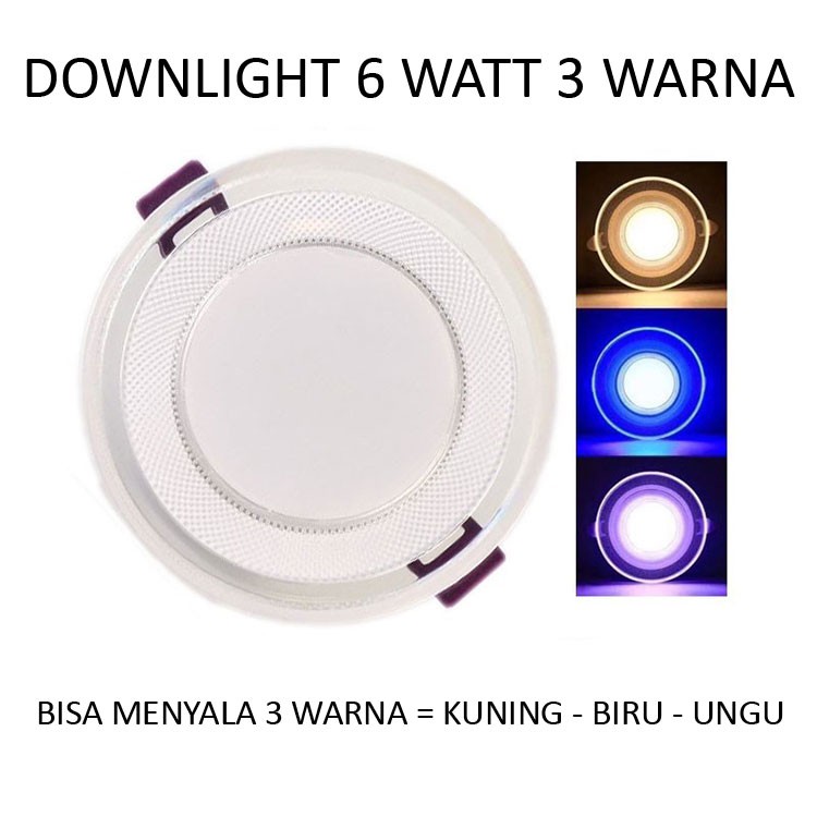 Lampu Downlight Plafon 6 Watt 3 Warna Sinar Kuning / Warm White Biru Ungu Pinggir List Bening-IBZ