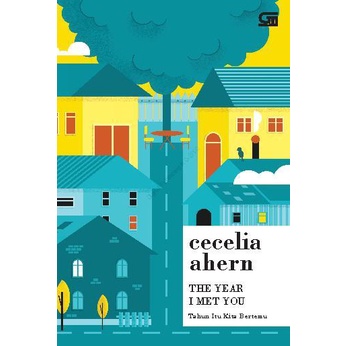 

ORIGINAL Tahun itu Kita Bertemu (The Year I Met You) By Cecelia Ahern