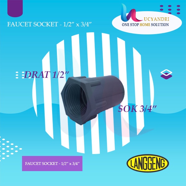 Faucet Socket 1/2 x 3/4 Inch LANGGENG Sok Drat Dalam SDD Fiting PVC