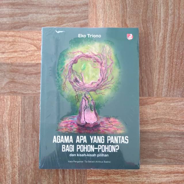 Agama Apa yang Pantas Bagi Pohon-pohon - Eko Triono