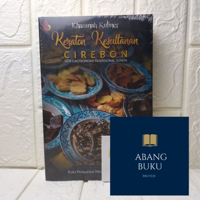 BUKU ORI Khazanah Kuliner Keraton Kesultanan CIREBON Seri Gastronomi Tradisiona INTRANS