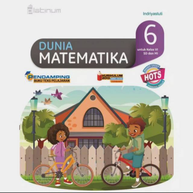 Dunia Matematika Untuk SD Kelas 6 - Indriyastuti PLATINUM