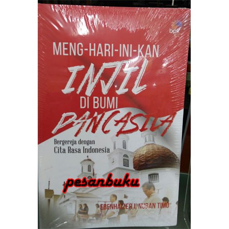 

Buku Meng- hari -Ini -Kan Injil Di Bumi Pancasila Bergerja denga Cita Rasa Indonesia Ebenhaizer