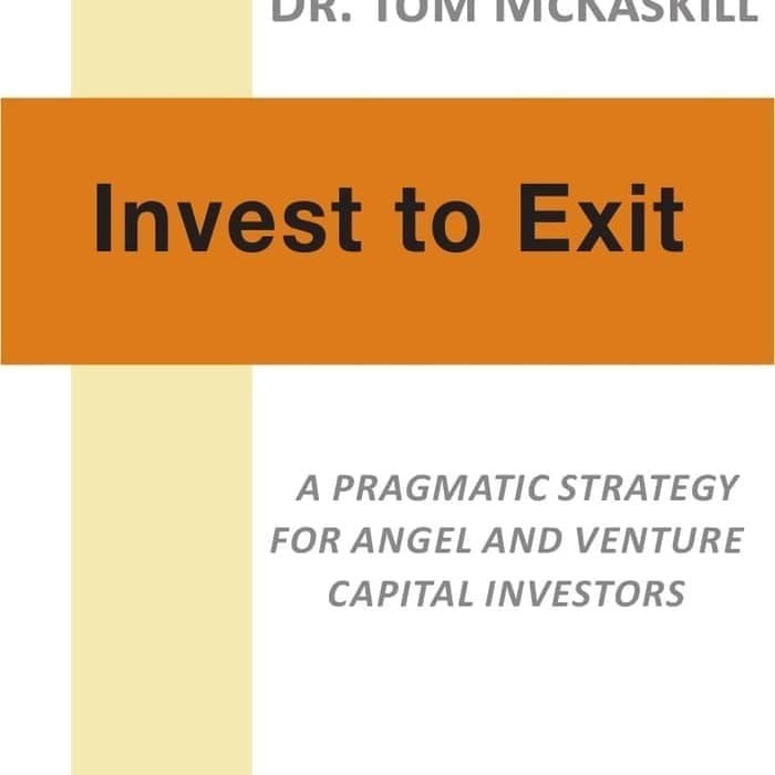 Invest to exit by DR. Tom MCKASKILL  (SC)