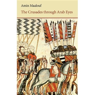 Amin Maalouf - The Crusades Through Arab Eyes