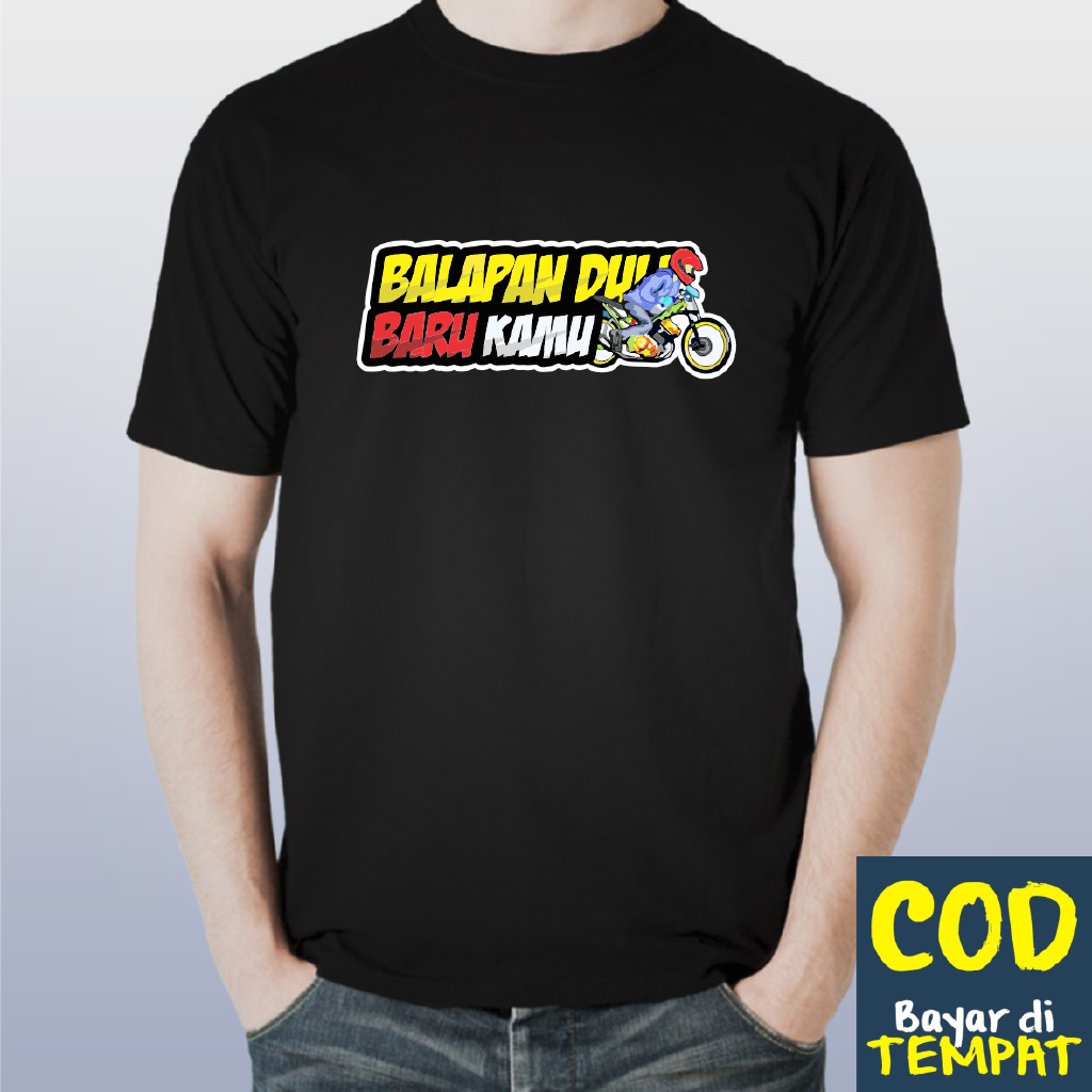 KAOS DISTRO PREMIUM RACING DESIGN BALAPAN DULU BARU KAMU
