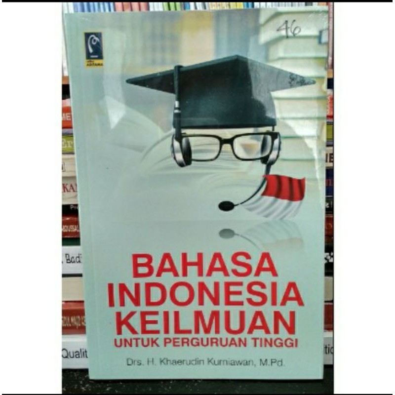 Buku Bahasa Indonesia Keilmuan Untuk Perguruan Tinggi Drs. H. Khaerudin Kurniawan
