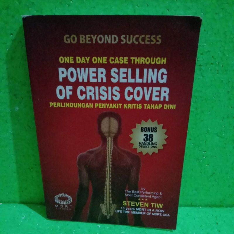 

BUKU GO BEYOND SUCCESS ONE DAY ONE CASE THROUGH POWER SELLING OF CRISIS COVER PERLINDUNG PENYAKIT KRITIS TAHAP DINI