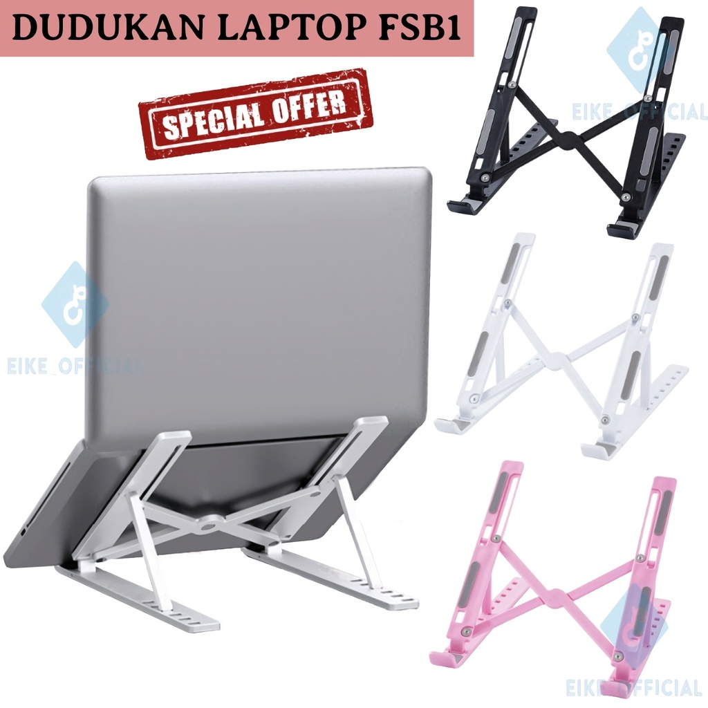 [EIKE] STAND HOLDER LAPTOP FSB1 MACBOOK NOTEBOOK UNIVERSAL / FOLDING STAND LAPTOP LIPAT / DUDUKAN LAPTOP ANTI SLIP