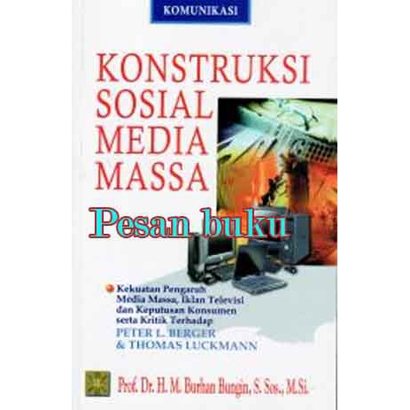 

Buku Konstruksi Sosial Media Massa Pengarang Prof. Dr. H. M. Burhan Bungin, S.Sos., M.Si.