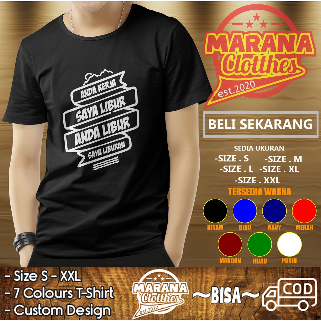 Kaos Anda Kerja Saya Libur Anda Libur Saya Liburan Baju Distro