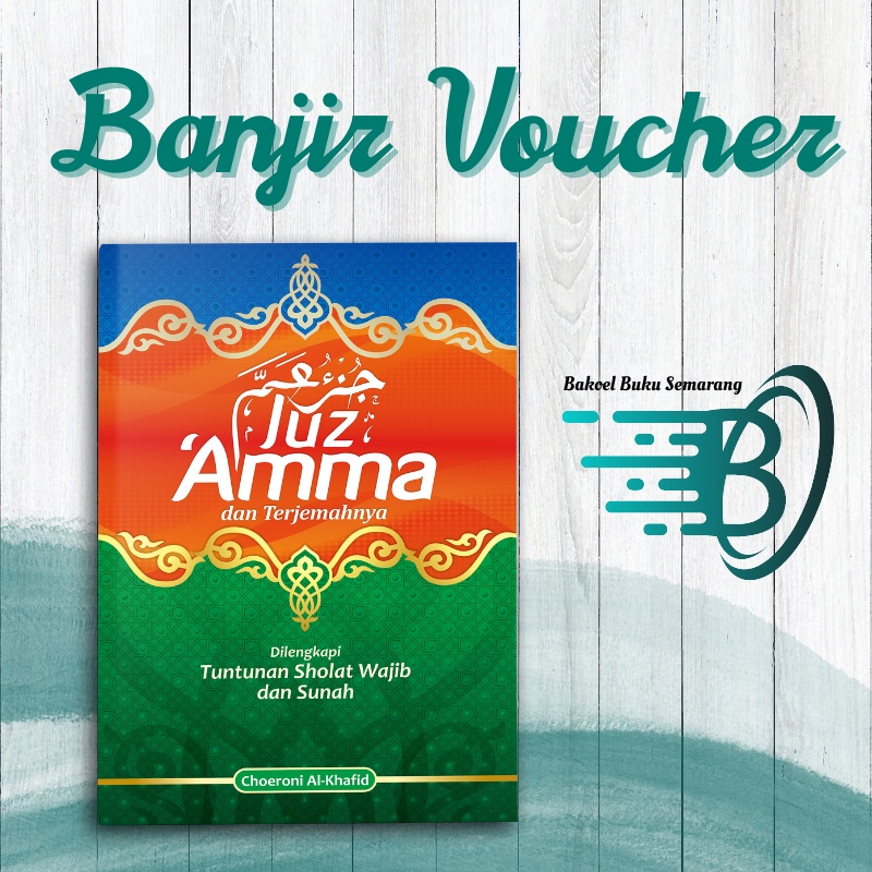 Juz Amma dan Terjemahnya dilengkapi Tuntunan Sholat Wajib dan Sunnah Juz Amma Juzz Amma Untuk Muslim