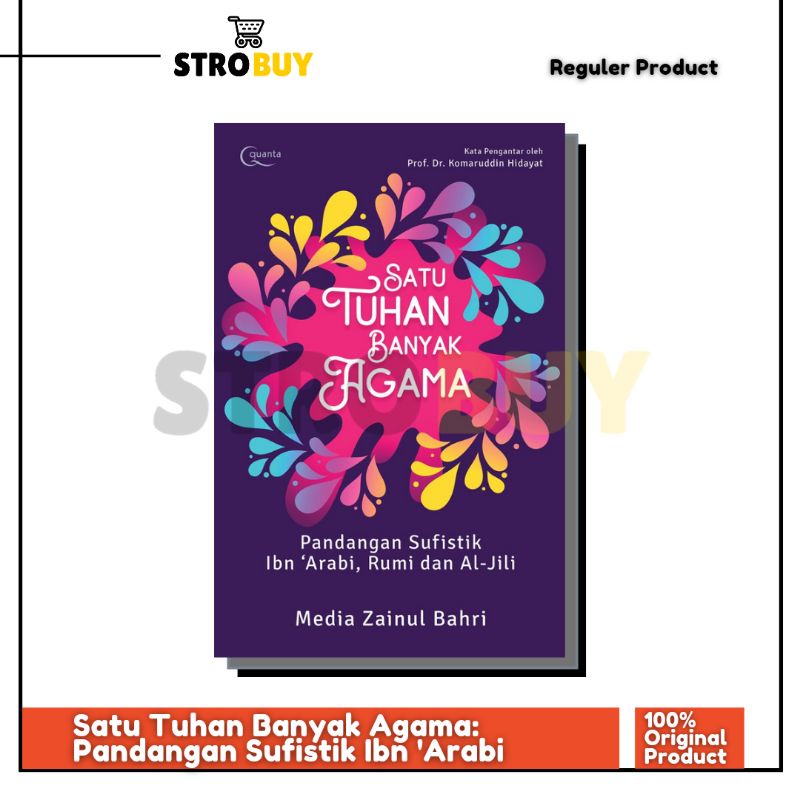 Satu Tuhan Banyak Agama: Pandangan Sufistik Ibn 'Arabi, Rumi dan Al-JIli