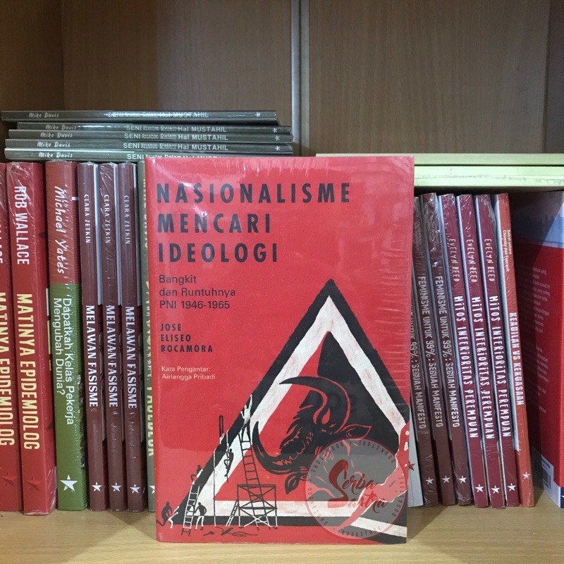 Nasionalisme Mencari Ideologi (Bangkit dan Runtuhnya PNI) - Joel E. Rocamora