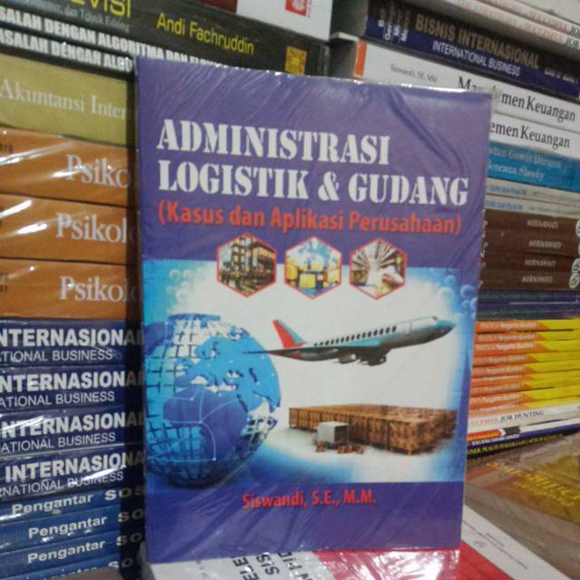 

ADMINISTRASI LOGISTIK DAN GUDANG.kasus dan aplikasi perusahaan